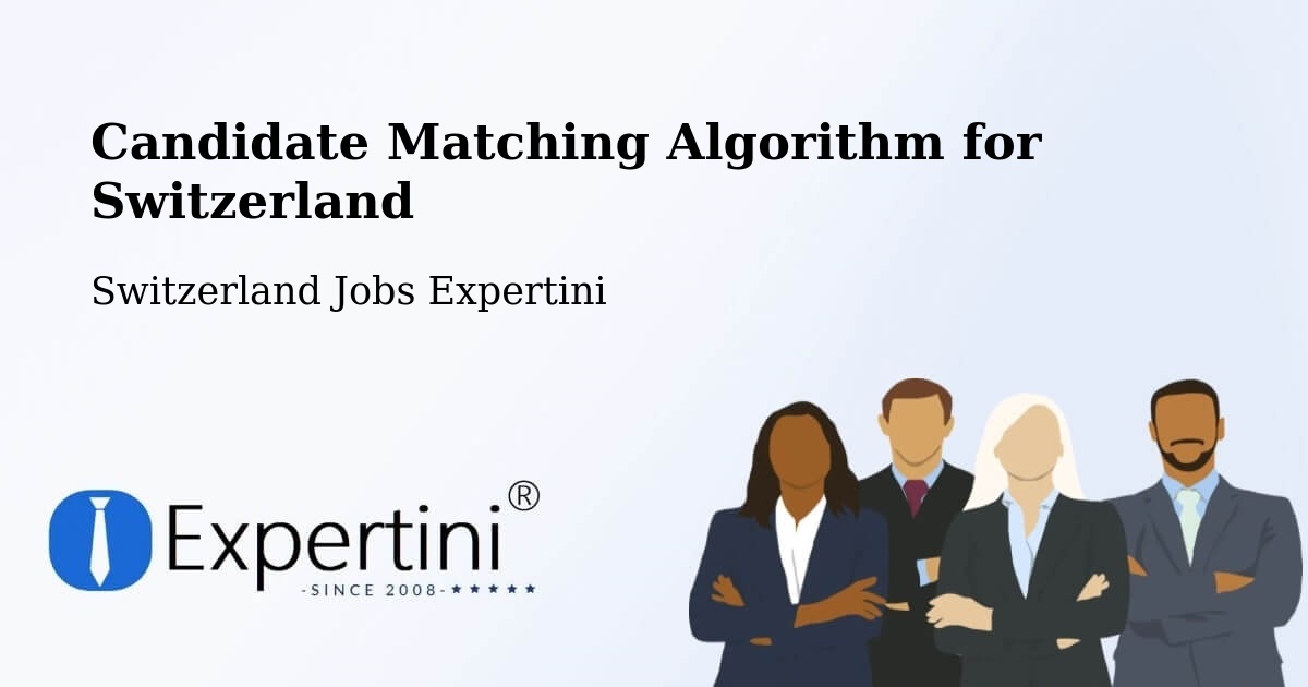 Candidate Matching Algorithm Overview – Aarwangen - Switzerland Jobs Expertini